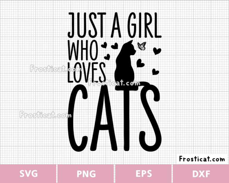 Just A Girl Who Love Cat Svg, Cat Mom Svg, Cat Svg, Kitten Svg