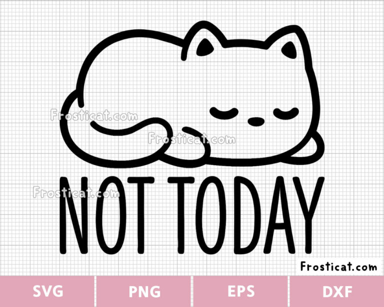 Funny Cat Not Today Svg, Cat Svg, Kitten Svg, Pet Svg, Animal Svg