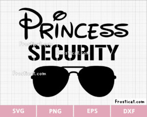 Princess Security Svg, Dad Svg, Father Svg, Brother Svg