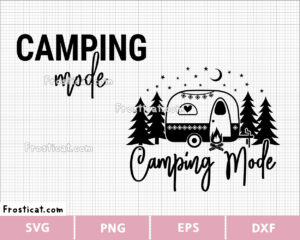 Camping Mode Svg, Camper Svg, Adventure Svg, Family Trip Svg