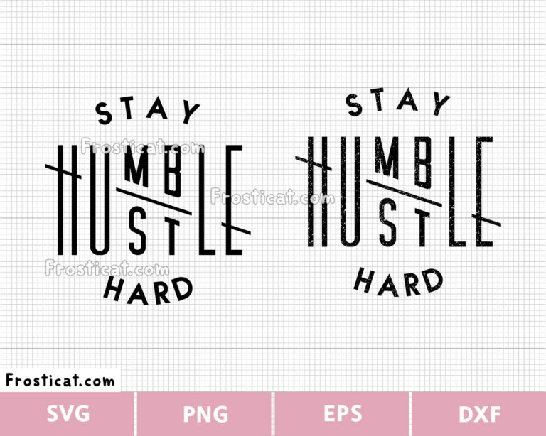 Stay Humble Hustle Hard Svg, Mother Hustler Svg, Girl Boss Svg