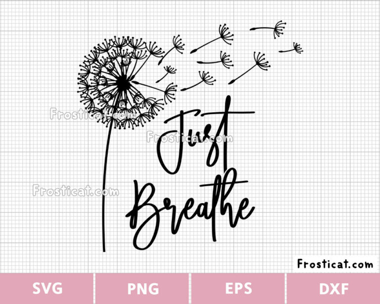 Just Breathe Svg, Dandelion Svg, Dandelion Wish Svg