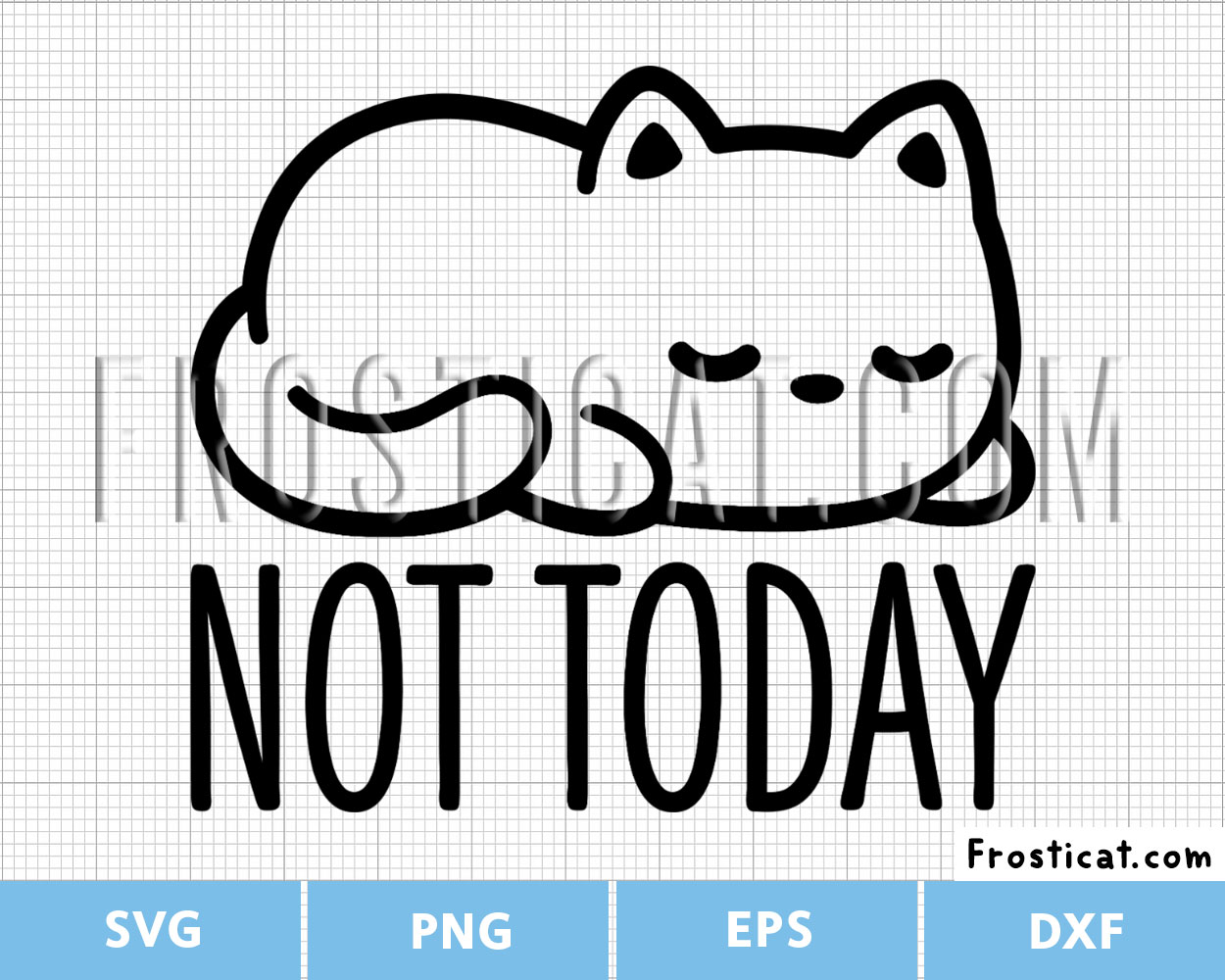 Funny Cat Not Today Svg, Cat Svg, Kitten Svg, Pet Svg, Animal Svg