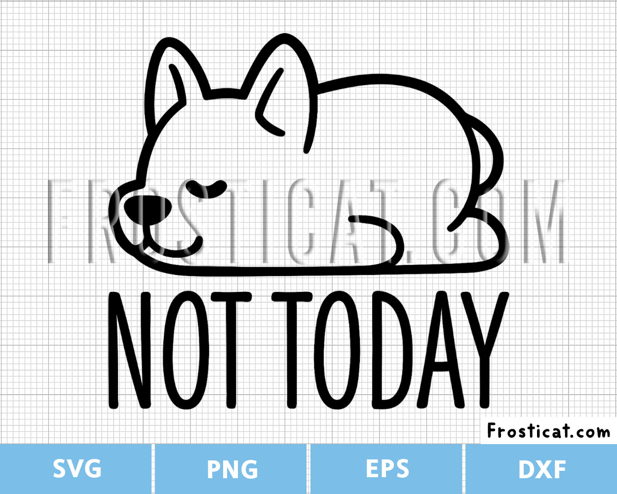 Funny Dog Not Today Svg, Dog Svg, Puppy Svg, Pet Svg