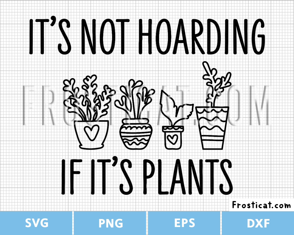 Its Not Hoarding if Its Plants Svg, Garden Svg, Botanical Svg