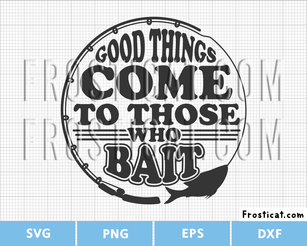 Good Things Come To Those Who Bait Svg, Fishing Svg
