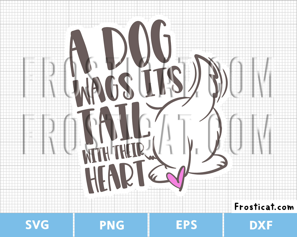 A Dog Wags Its Tail With Their Heart Svg, Dog Svg, Puppy Svg