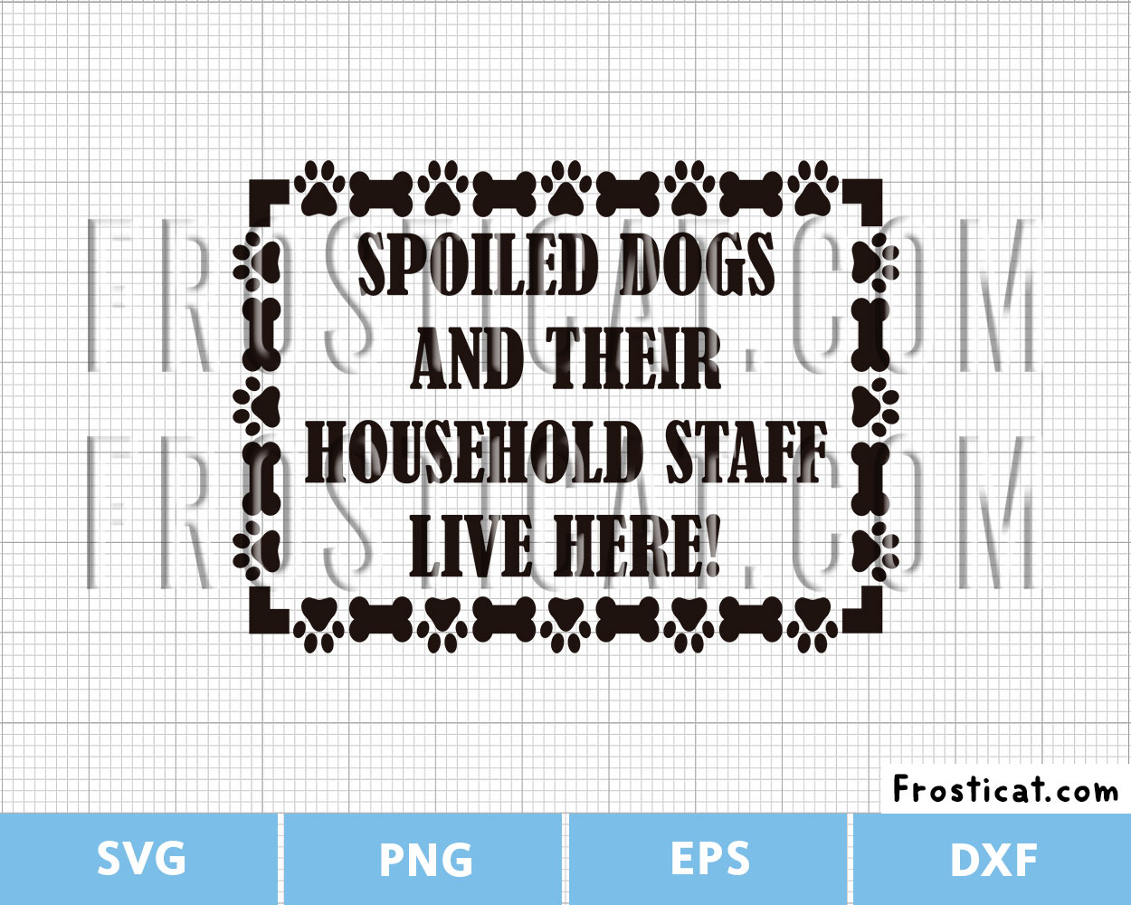 Spoiled Dogs And Their Household Staff Live Here Svg