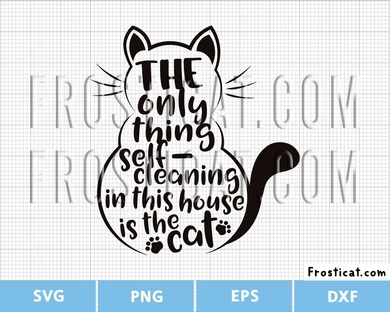 The Only Thing Self Cleaning In This House Is The Cat Svg