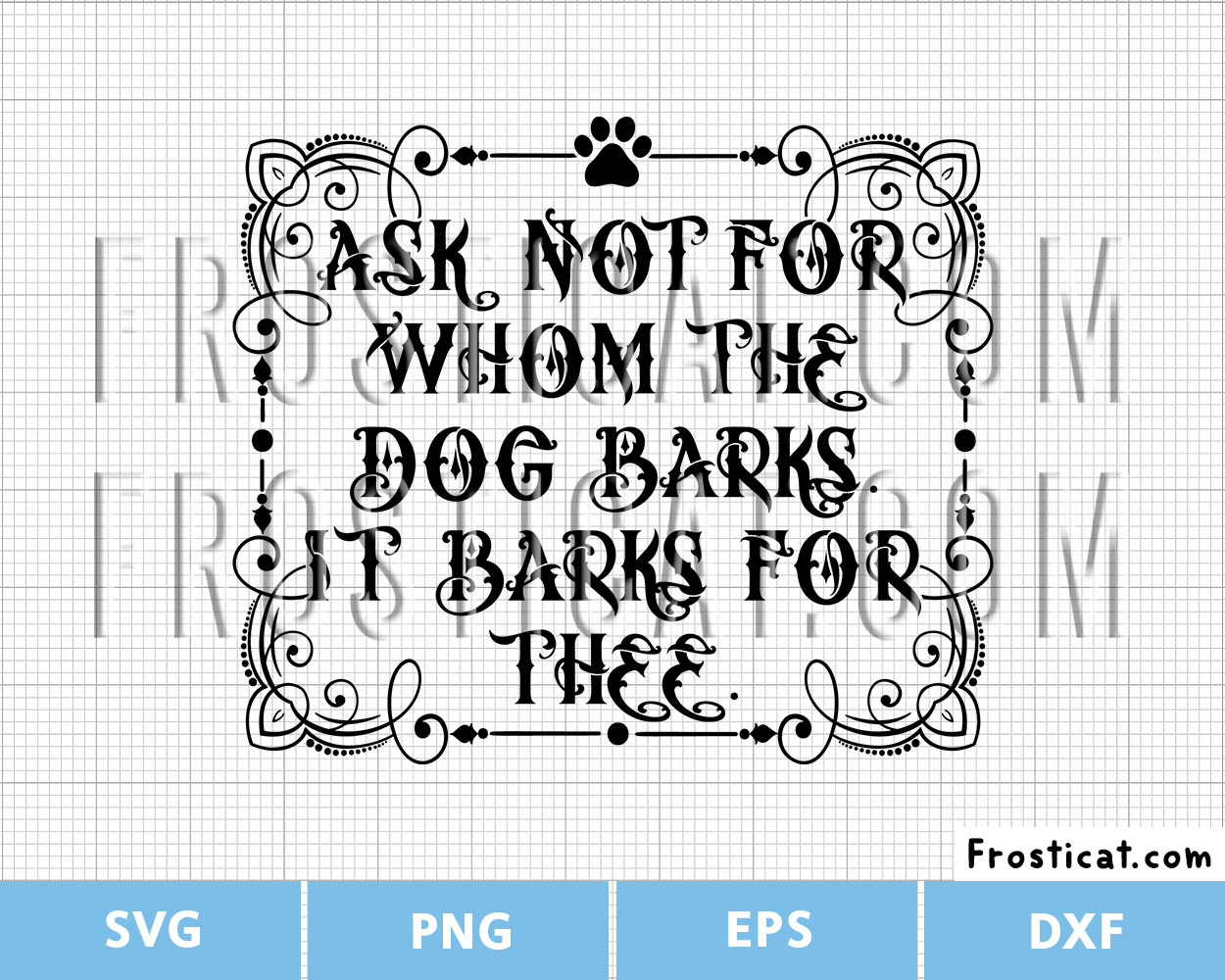 Ask For Whom The Dog Barks It Barks For Thee Svg, Dog Svg