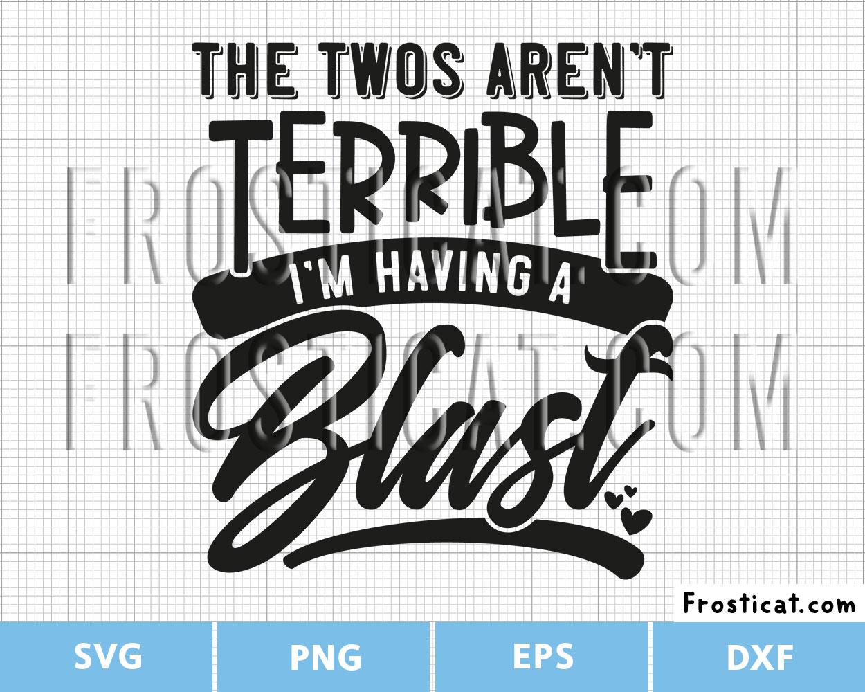 The Twos Arent Terrible Im Having A Blast Svg