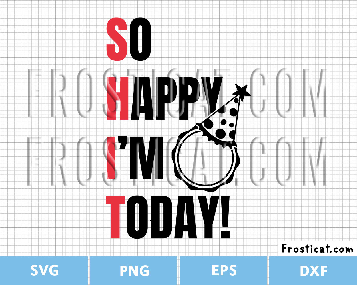 Funny Birthday So Happy Im Today Svg, Birthday Svg