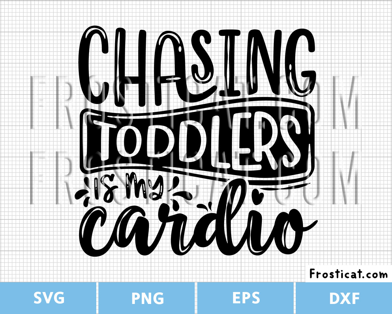 Chasing Toddlers Is My Cardio Svg, Mom Shirt Svg