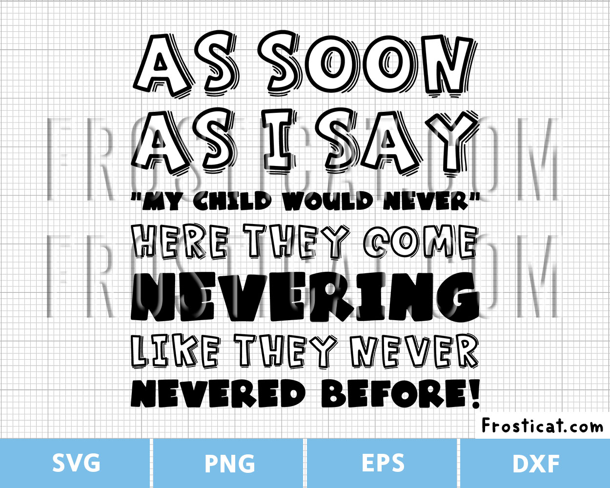 As Soon As I Say My Child Would Never Svg, Funny Mom Svg
