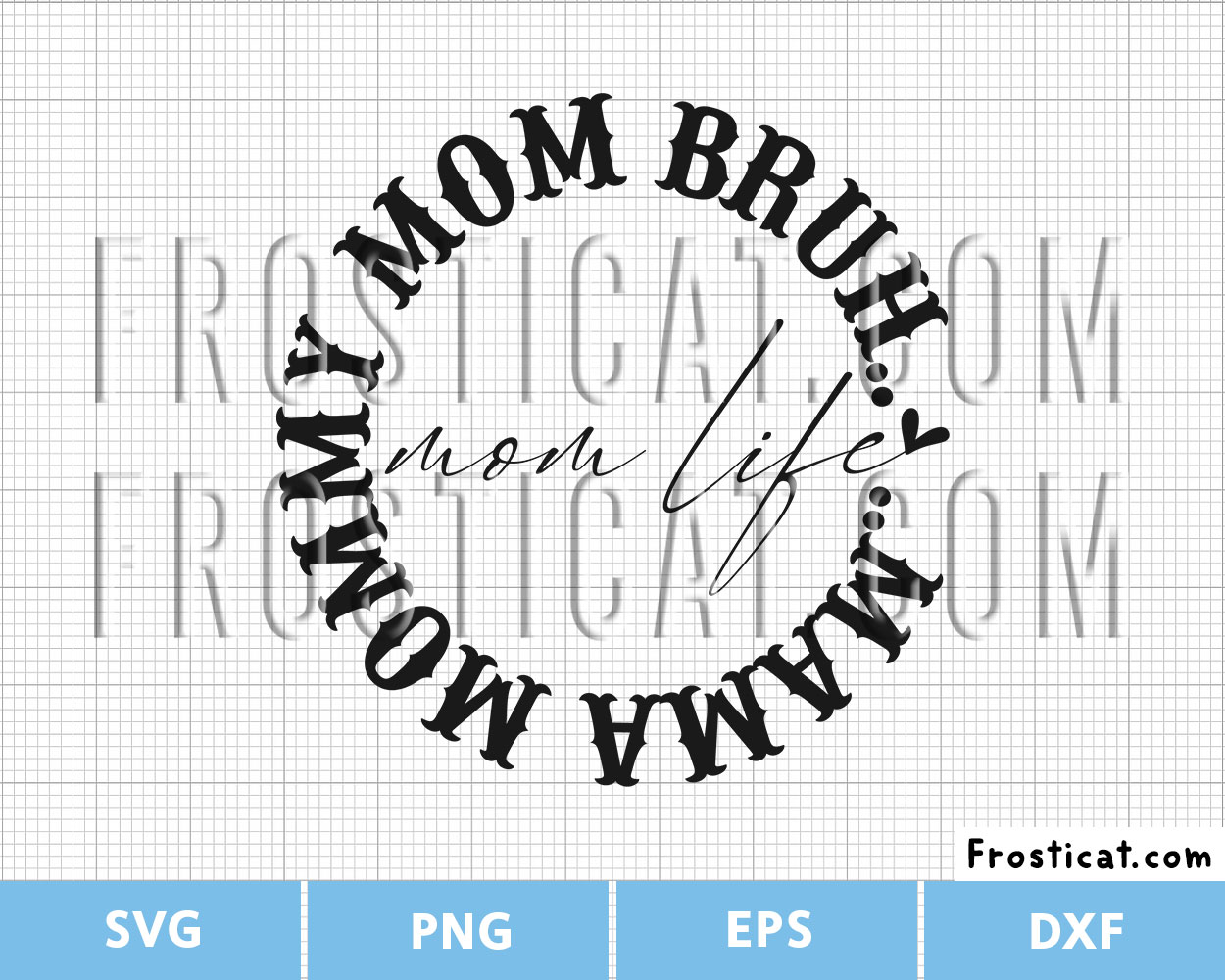 Mom Life Mama Mommy Mom Bruh Svg, Mothers Day Svg