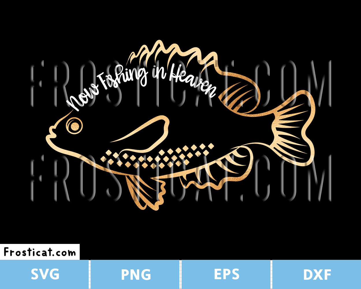 Now Fishing In Heaven Svg, Fisherman Svg, Memorial Svg