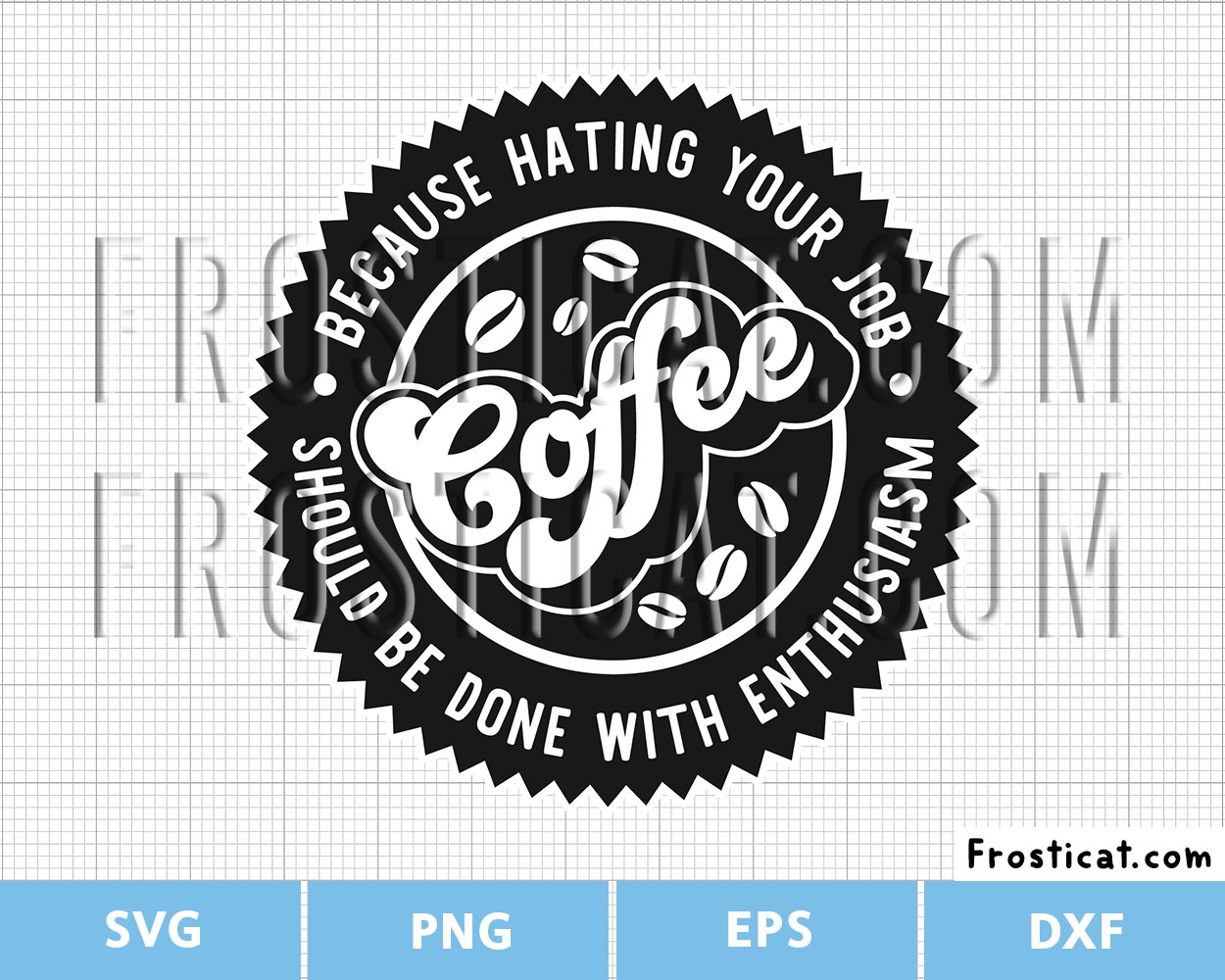 Coffee Because Hating Your Job Svg, Coffee Svg, Caffeine Svg