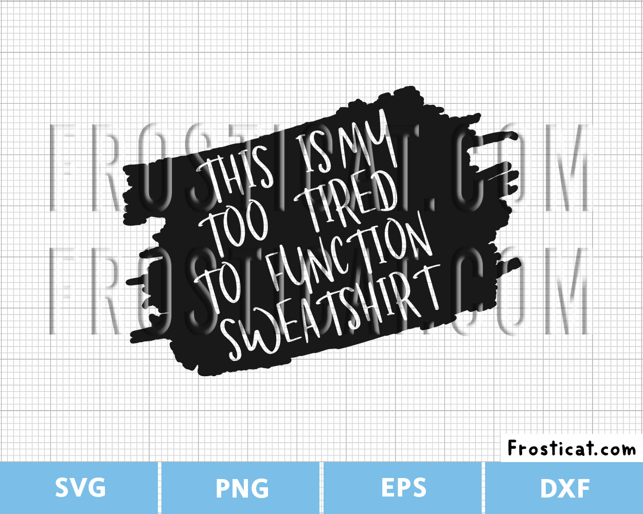 This Is My Too Tired To Function Sweatshirt Svg, Mom Svg