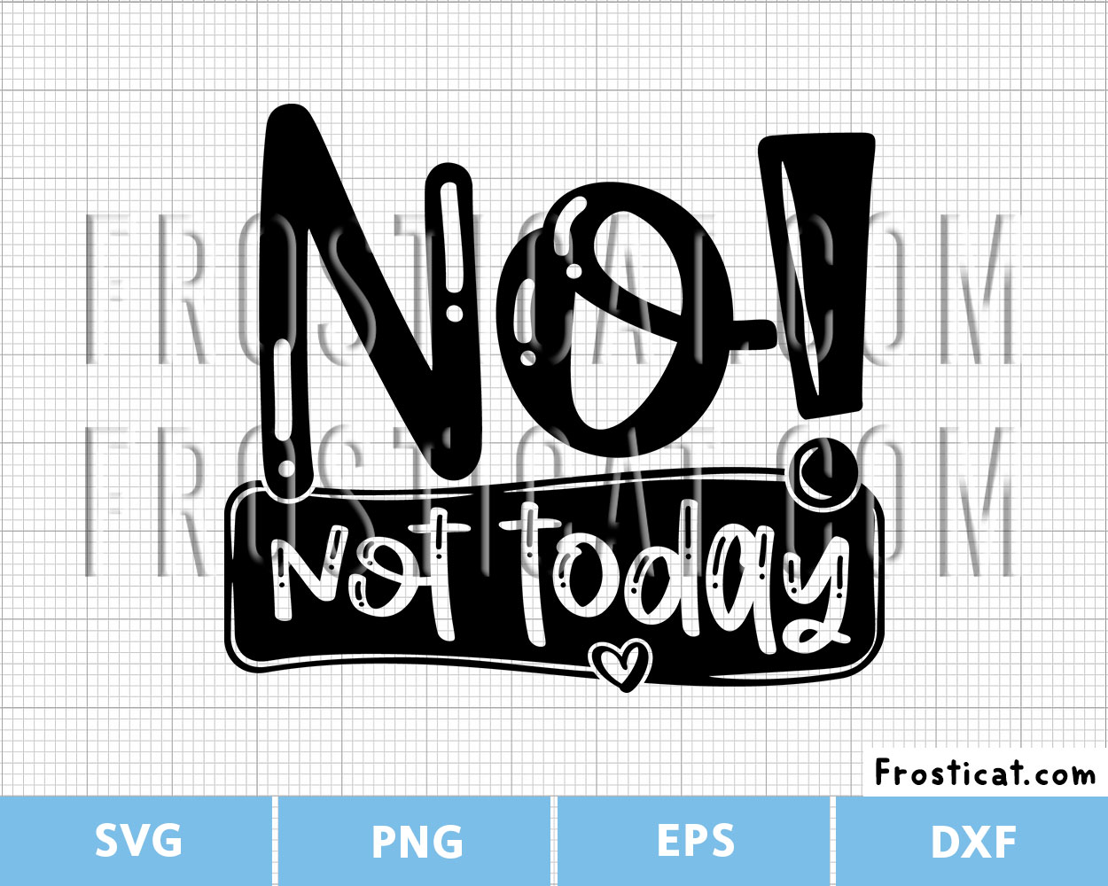 No Not Today Svg, Funny Quote Svg, Funny Shirt Svg