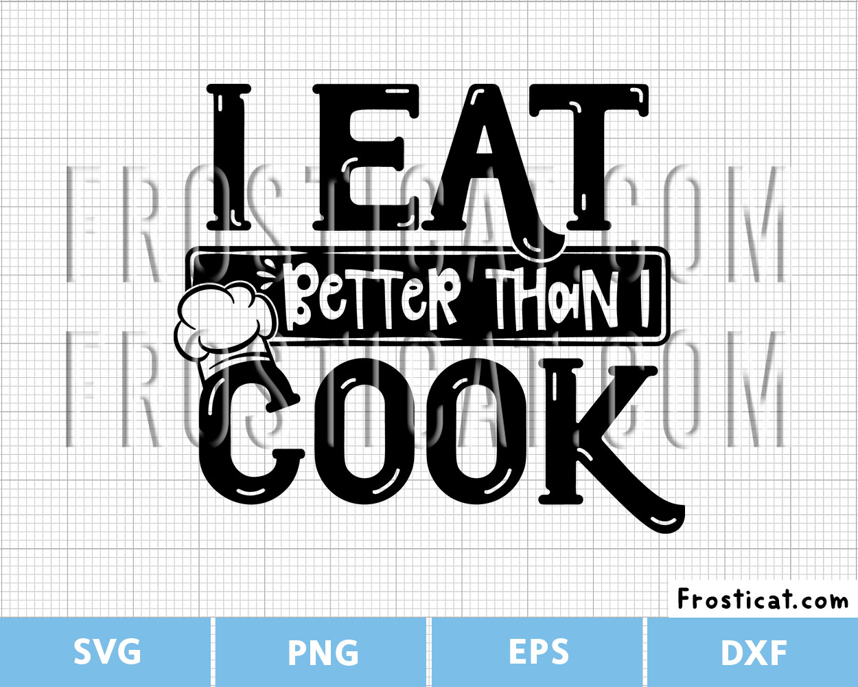 I Eat Better Than I Cook Svg, Cooking Svg, Funny Quote Svg