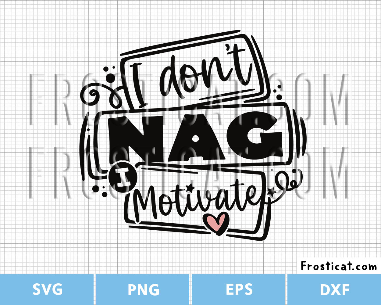 I Dont Nag I Motivate Svg, Funny Quote Svg, Funny Shirt Svg