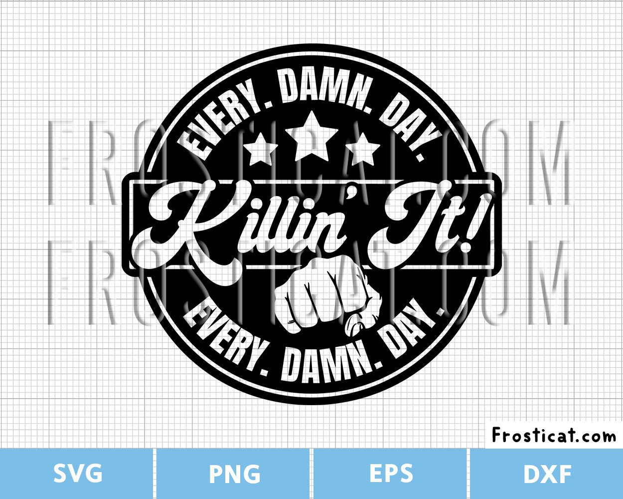 Killin It Every Damn Day Svg, Positive Quote Svg