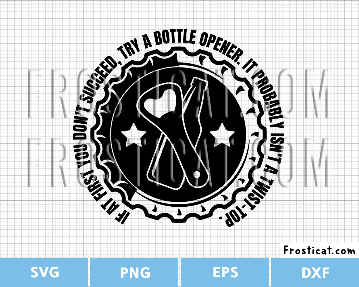 If At First You Dont Succeed Try a Bottle Opener Svg