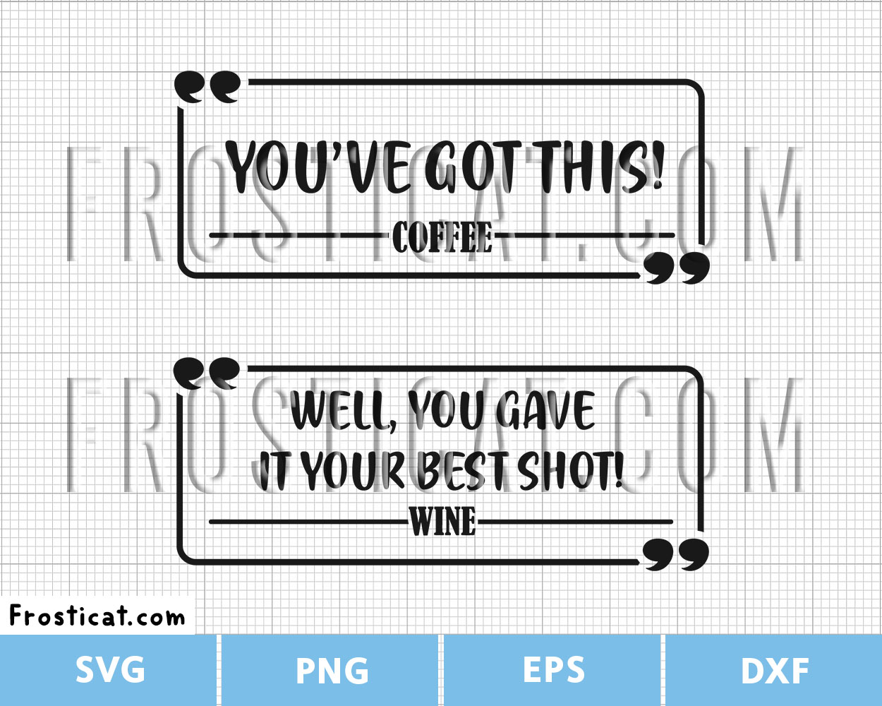 You Have Got This Coffee Mug Svg, Coffee Svg, Wine Svg