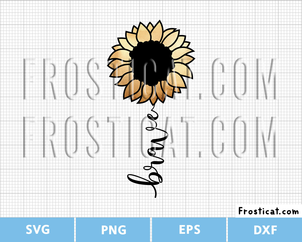Brave Sunflower Svg, Brave Svg, Inspirational Quote