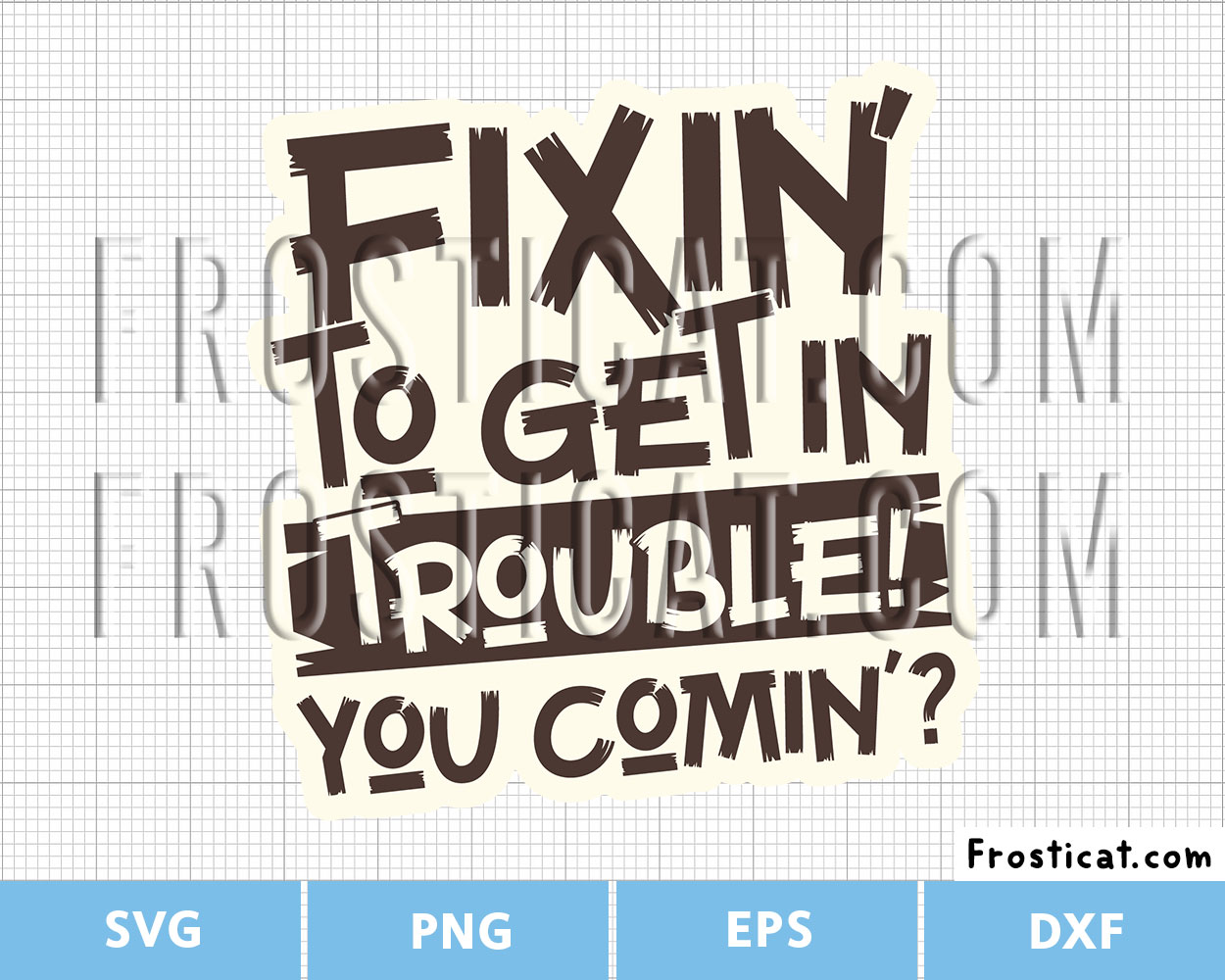 Fixin To Get In Trouble Svg, Southern Attitude Svg