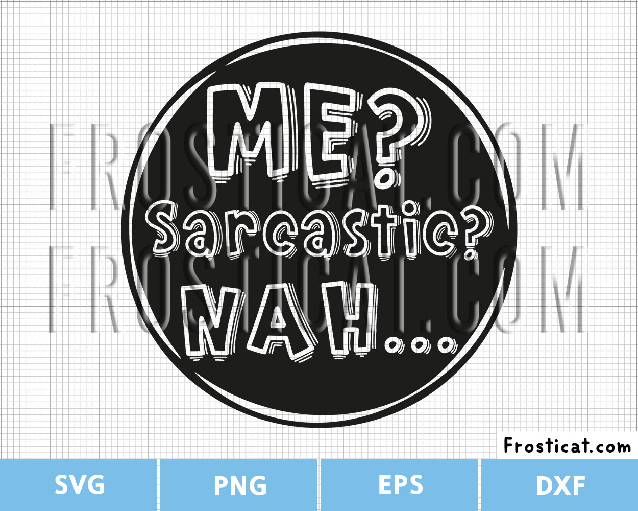 Me Sarcastic Nah Svg, Funny Quote Svg, Funny Shirt Svg