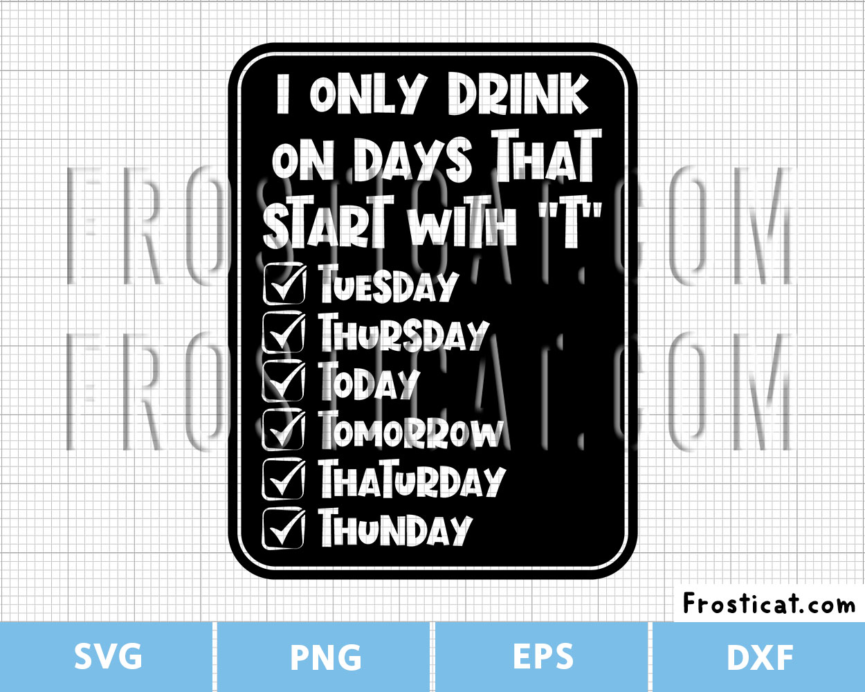 I Only Drink On Days That Start With T Svg, Alcohol Svg
