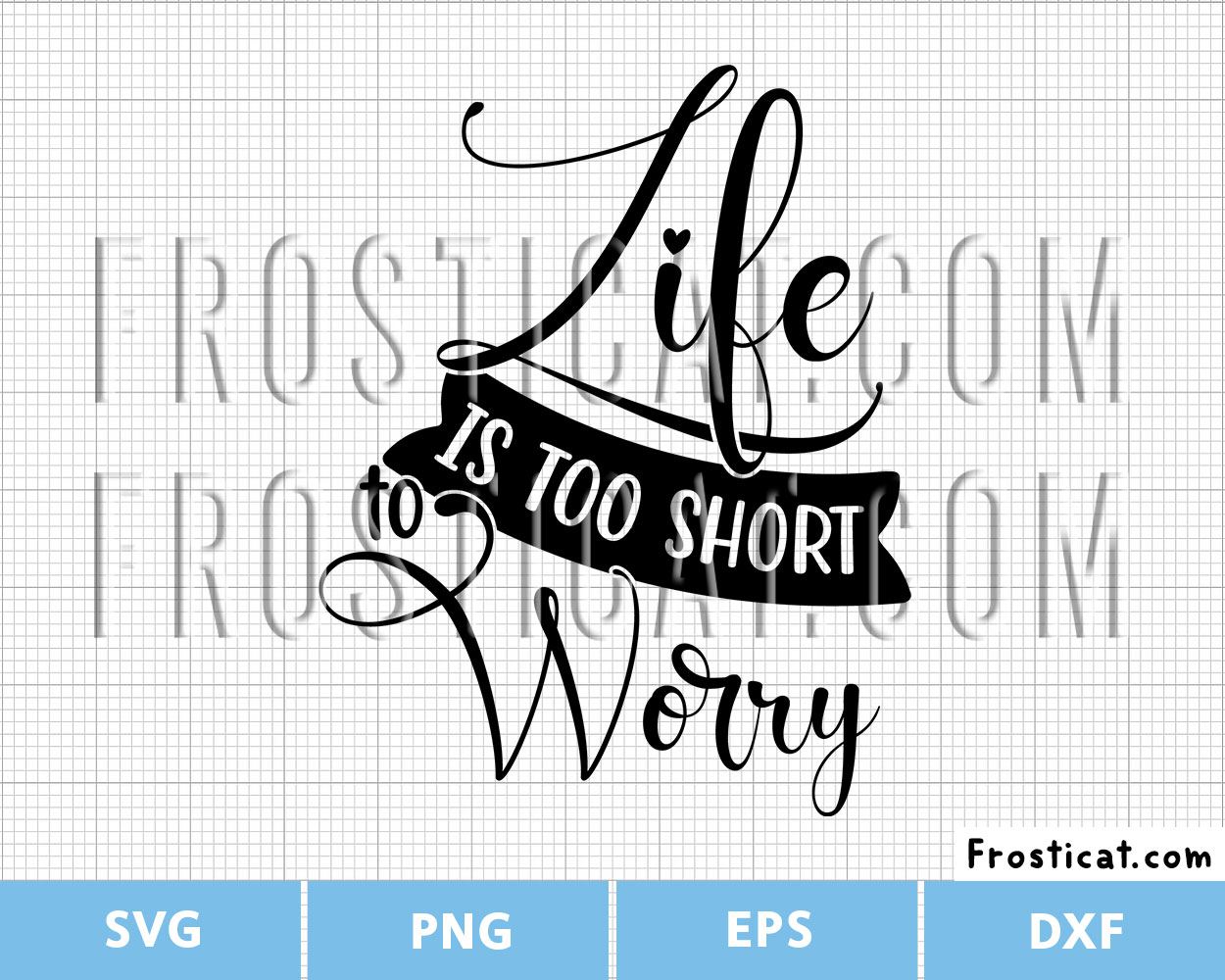 Life Is Too Short To Worry Svg, Life Quote Svg, Self Love Svg