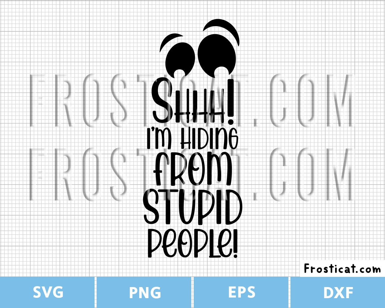 Shh Im Hiding From Stupid People Svg, Sarcastic Svg