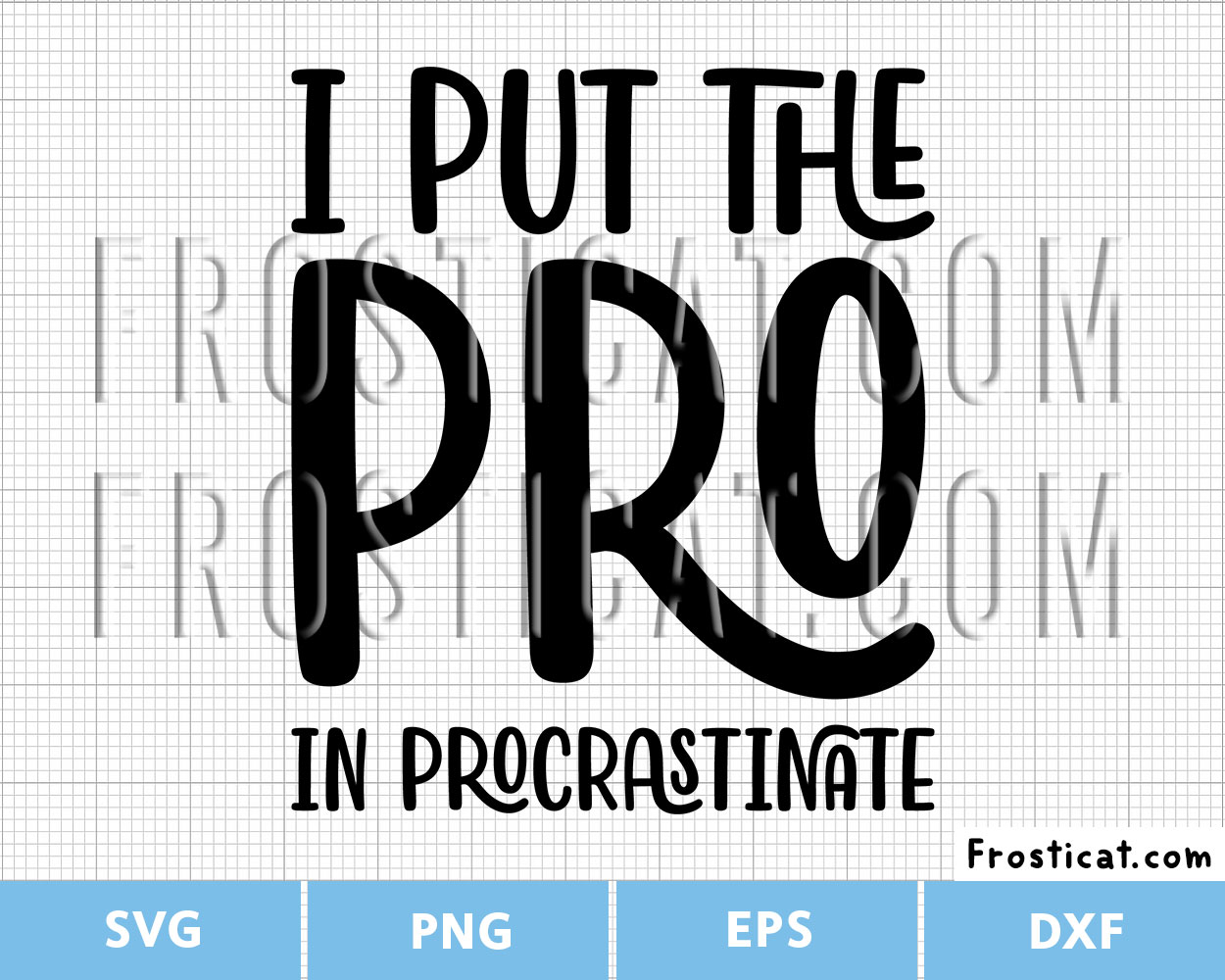I Put The Pro In Procrastinate Svg, Sarcastic Svg