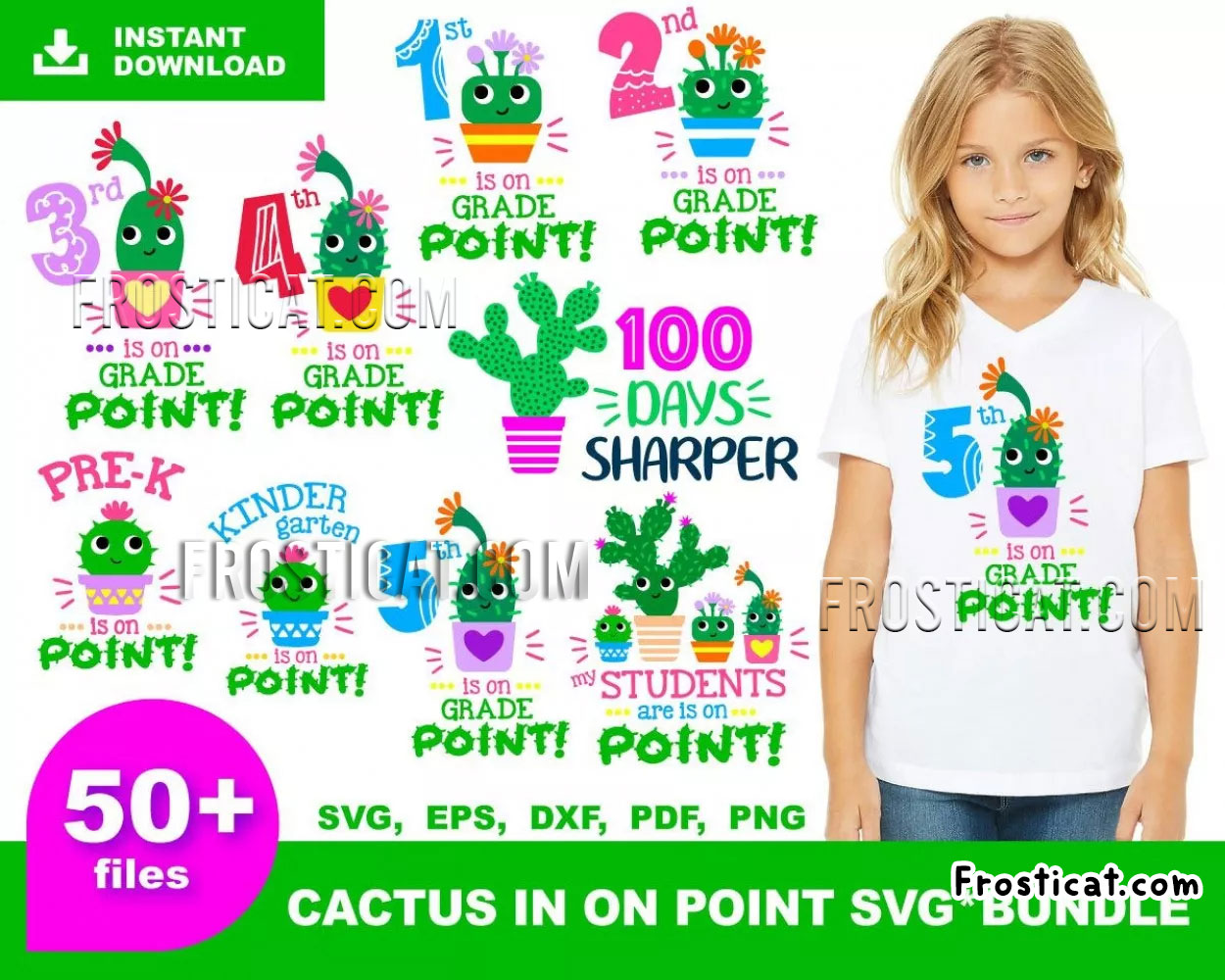 50 Cactus Is On Point Svg Bundle, First Day Of School Svg